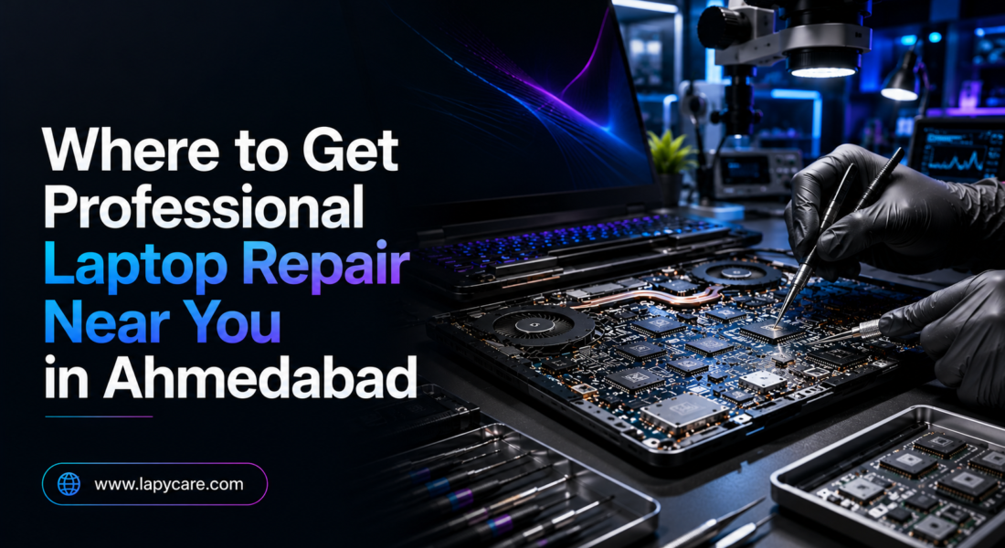Where to Get Professional Laptop Repair Near You in Ahmedabad